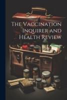 The Vaccination Inquirer and Health Review
