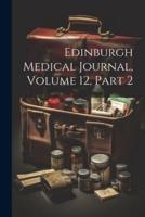 Edinburgh Medical Journal, Volume 12, Part 2