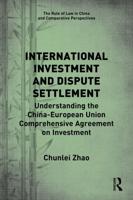 International Investment and Dispute Settlement: Understanding the China-European Union Comprehensive Agreement on Investment