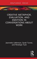 Creative Metaphor, Emotion and Evaluation in Conversations About Work