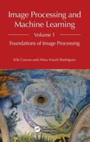 Image Processing and Machine Learning. Volume 1 Foundations of Image Processing
