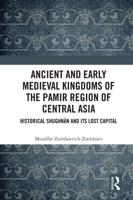Ancient and Early Medieval Kingdoms of the Pamir Region of Central Asia