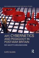 Art, Cybernetics, and Pedagogy in Post-War Britain