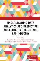 Understanding Data Analytics and Predictive Modelling in the Oil and Gas Industry