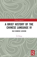 A Brief History of the Chinese Language. IV Old Chinese Lexicon