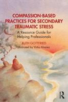 Compassion-Based Practices for Secondary Traumatic Stress