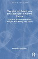 Theories and Practices of Psychoanalysis in Central Europe
