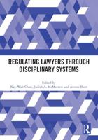 Regulating Lawyers Through Disciplinary Systems