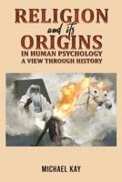 Religion and Its Origins in Human Psychology