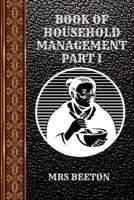 Book of Household Management Part I