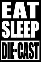 Eat Sleep Die-Cast Cool Notebook for a Die-Cast Toy Lover