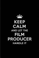Keep Calm and Let the Film Producer Handle It
