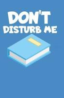 Don't Disturb Me