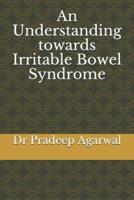 An Understanding Towards Irritable Bowel Syndrome