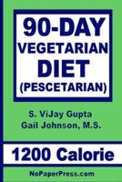 90-Day Vegetarian Diet - 1200 Calorie: Pescetarian