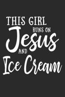 This Girl Runs On Jesus And Ice Cream