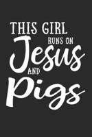 This Girl Runs On Jesus And Pigs