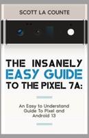 The Insanely Easy Guide to Pixel 7A