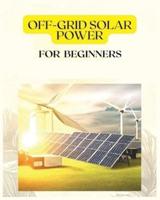 Off Grid Solar Power for Beginners