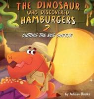The Dinosaur Who Discovered Hamburgers 2