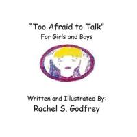 "Too Afraid to Talk" For Girls and Boys