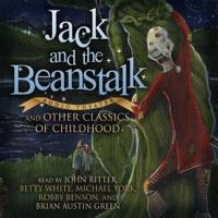 Jack and the Beanstalk and Other Classics of Childhood Lib/E