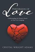 Perversion of Love: Understanding the Enemy's Attack on Your Love Language