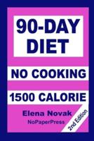 90-Day No-Cooking Diet - 1500 Calorie
