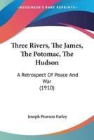 Three Rivers, The James, The Potomac, The Hudson