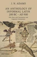 An Anthology of Informal Latin, 200 BC-AD 900