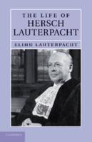 The Life of Sir Hersch Lauterpacht, QC, FBA, LLD