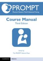 PROMPT - Practical Obstetric Multi-Professional Training. Course Manual