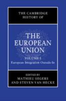 The Cambridge History of the European Union. Volume 1 European Integration Outside-in