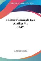 Histoire Generale Des Antilles V1 (1847)