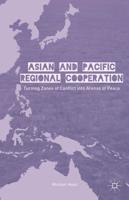 Asian and Pacific Regional Cooperation: Turning Zones of Conflict Into Arenas of Peace
