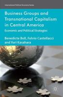 Business Groups and Transnational Capitalism in Central America