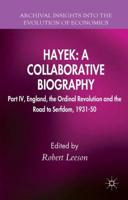 Hayek Part IV England, the Ordinal Revolution and the Road to Serfdom, 1931-50