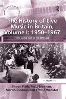 The History of Live Music in Britain. Volume I 1950-1967
