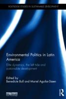 Environmental Politics in Latin America: Elite dynamics, the left tide and sustainable development
