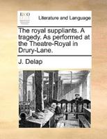 The royal suppliants. A tragedy. As performed at the Theatre-Royal in Drury-Lane.