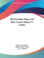 The Scientific Papers Of John Couch Adams V1 (1896)