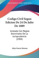 Codigo Civil Segun Edicion De 24 De Julio De 1889