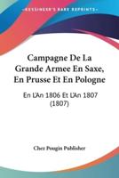 Campagne De La Grande Armee En Saxe, En Prusse Et En Pologne