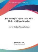 The History of Hyder Shah, Alias Hyder Ali Khan Bahadur