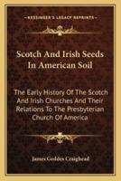 Scotch And Irish Seeds In American Soil