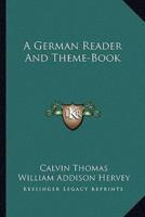 A German Reader And Theme-Book
