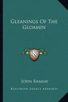 Gleanings Of The Gloamin