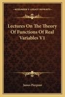 Lectures On The Theory Of Functions Of Real Variables V1