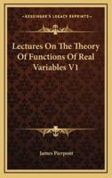 Lectures on the Theory of Functions of Real Variables V1