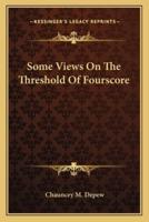 Some Views On The Threshold Of Fourscore